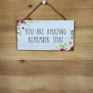 Floral Wooden Sign - "You Are Amazing Remember That" Hanging Wall Plaque
